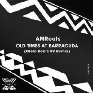 AM Roots - Old Times at Barracuda (Cielo Roots 09 Remix)